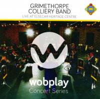 GRIMETHORPE COLLIERY BAND - WOBPLAY CONCERT SERIES