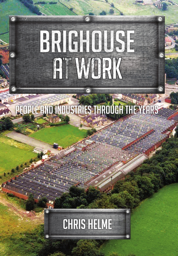 &#039;...Brighouse at Work...&#039; My latest book is now available...