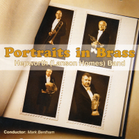 PORTRAITS IN BRASS - 4 INTERNATIONAL SOLOISTS WITH  HEPWORTH (LANSON HOMES) BAND - 2007 - £4.00 + £2.25 P/P