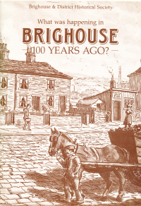 What was Happening in Brighouse 100 years Ago - £3.50 + p/p £1.50