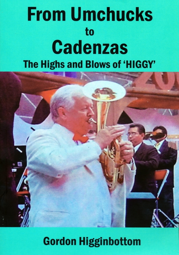 &#039;From Umchucks to Cadenzas&#039; - The Highs and Blows of HIGGY.... The Musical Life of Gordon Higginbottom