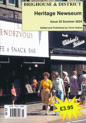 No. 25. Brighouse &amp; District Heritage Newseum...Summer 2024
